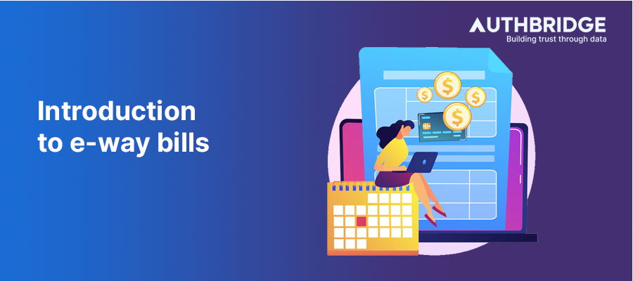Introduction to E-Way Bills:  A Comprehensive Guide for Businesses and Compliance